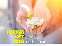 Không kết oán - được an ổn, lợi ích lâu dài